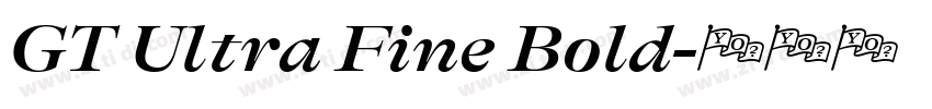 GT Ultra Fine Bold字体转换 GT Ultra Fine Bold字体转换